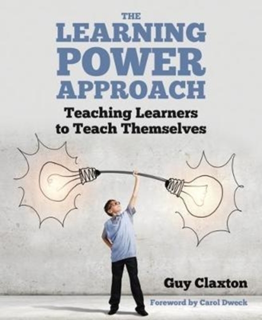The Learning Power Approach : Teaching learners to teach themselves, Paperback / softback Book