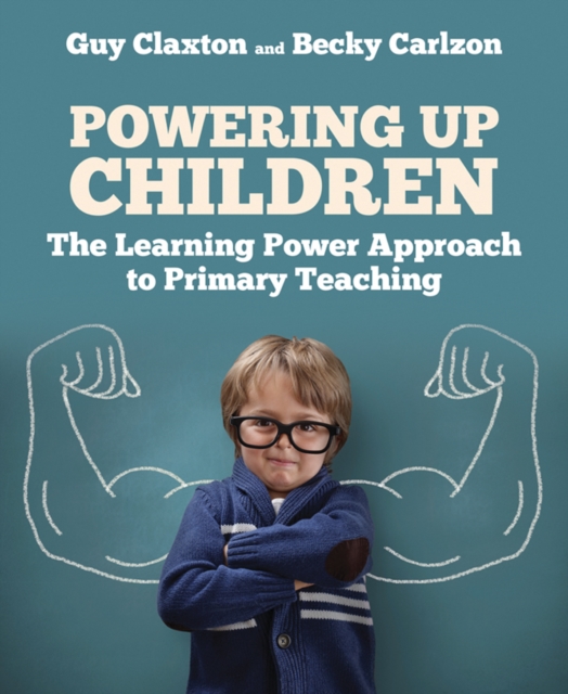 Powering Up Children : The Learning Power Approach to primary teaching, Paperback / softback Book