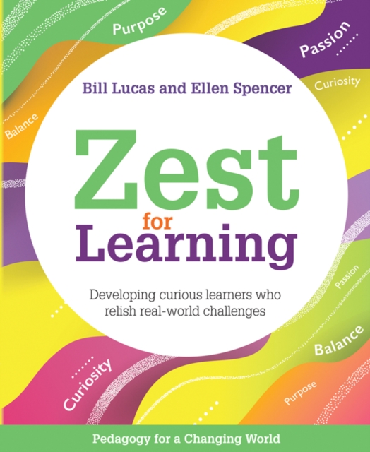 Zest for Learning : Developing curious learners who relish real-world challenges, Paperback / softback Book