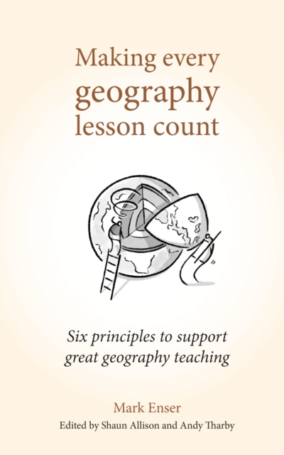 Making Every Geography Lesson Count : Six principles to support great geography teaching (Making Every Lesson Count series), EPUB eBook