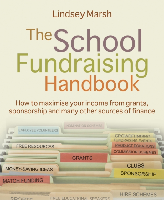 School Fundraising Handbook : How to maximise your income from grants, sponsorship and many other sources of finance, EPUB eBook