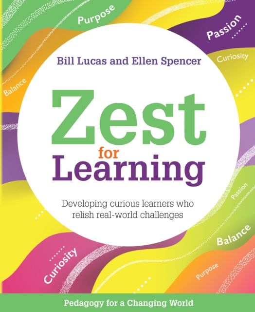 Zest for Learning : Developing curious learners who relish real-world challenges  (Pedagogy for a Changing World series), EPUB eBook