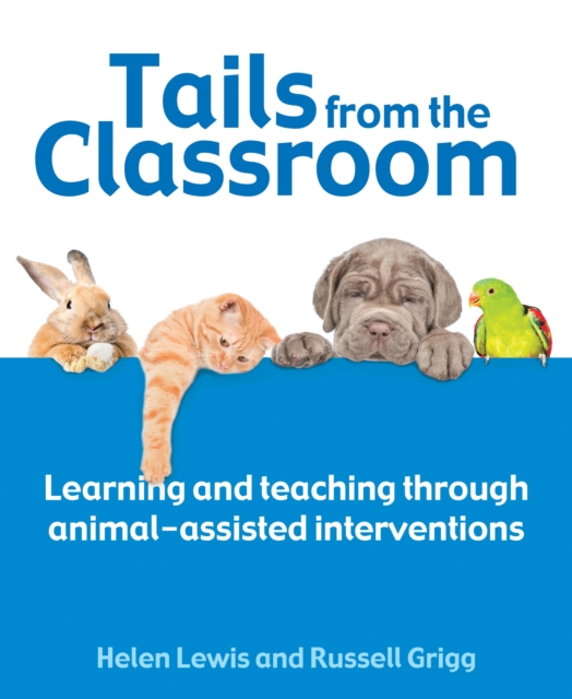 Tails from the Classroom : Learning and teaching through animal-assisted interventions, EPUB eBook