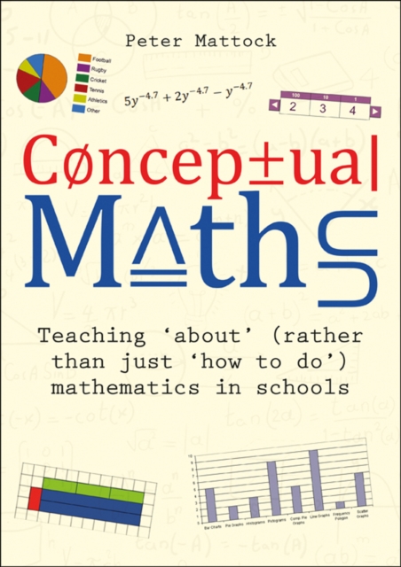 Conceptual Maths : Teaching 'about' (rather than just 'how to do') mathematics in schools, Paperback / softback Book
