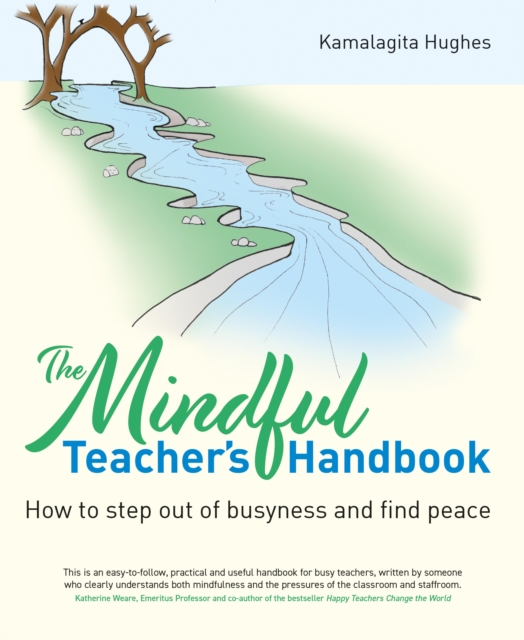Mindful Teacher's Handbook : How to step out of busyness and find peace, EPUB eBook