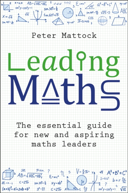 Leading Maths : The essential guide for new and aspiring maths leaders, Paperback / softback Book
