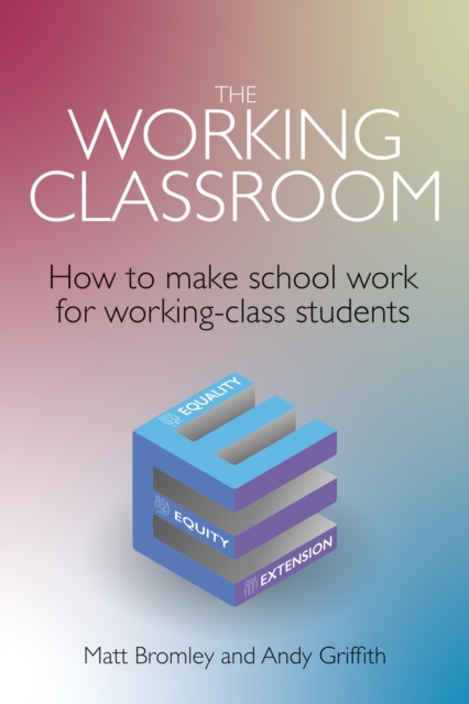 The Working Classroom : How to make school work for working-class students, EPUB eBook