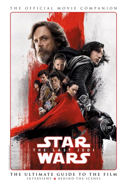 Star Wars: The Last Jedi: The Official Movie Companion, Hardback Book