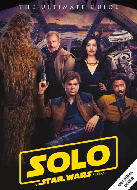 Solo: A Star Wars Story Ultimate Guide, Hardback Book