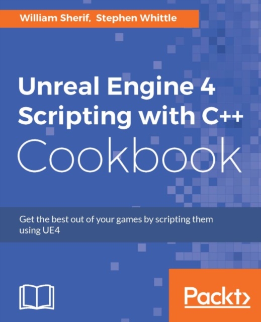 Unreal Engine 4 Scripting with C++ Cookbook, EPUB eBook