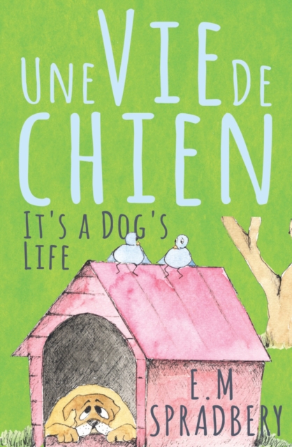 Une Vie De Chien : It's a Dog's Life, Hardback Book