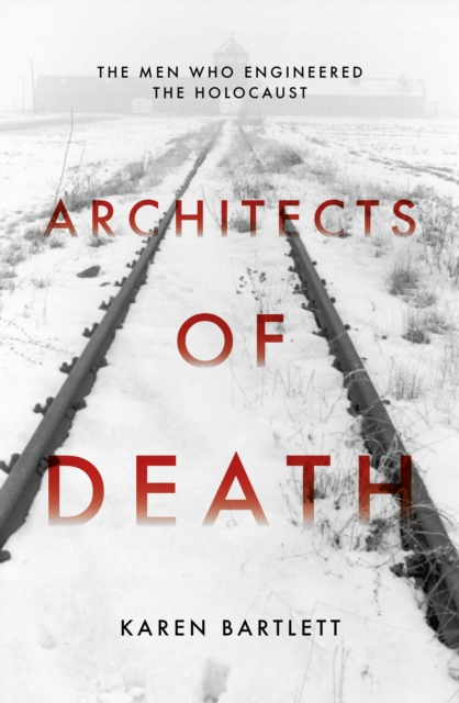 Architects of Death : The Family Who Engineered the Holocaust, Hardback Book