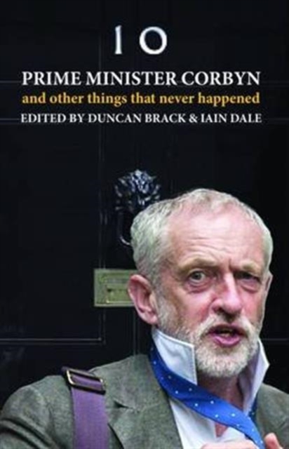 Prime Minister Corbyn : And Other Things That Never Happened, Hardback Book