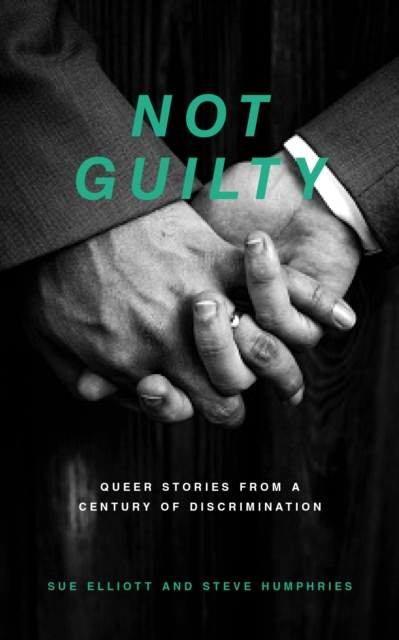 Not Guilty : Queer Stories from a Century of Discrimination, Paperback / softback Book