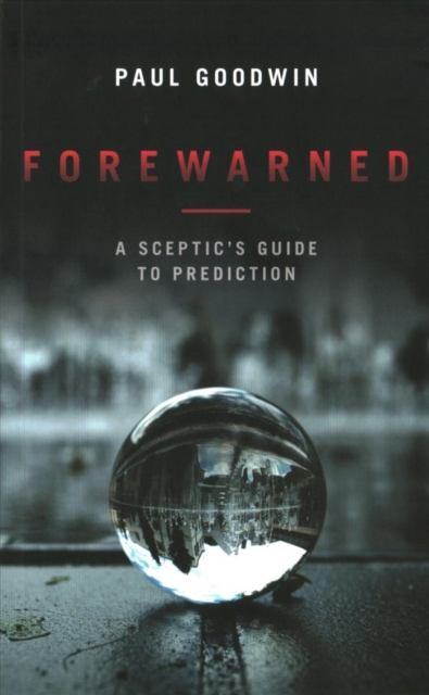 Forewarned : A Sceptic's Guide to Prediction, Paperback / softback Book