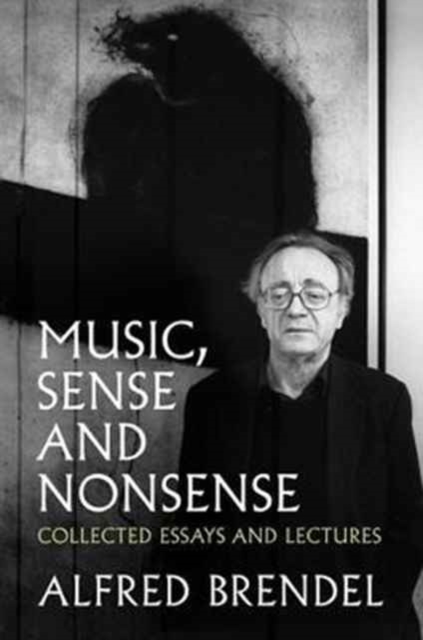 Music, Sense and Nonsense : Collected Essays and Lectures, Paperback / softback Book