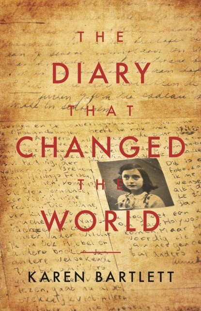The Diary That Changed The World : The Remarkable Story of Otto Frank and the Diary of Anne Frank, Paperback / softback Book