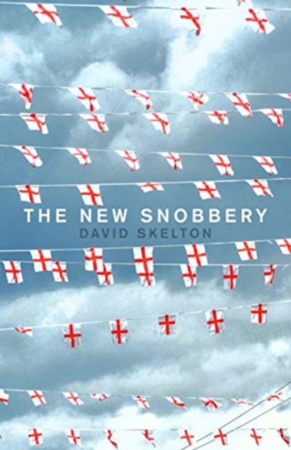 The New Snobbery : Taking on modern elitism and empowering the working class, Hardback Book