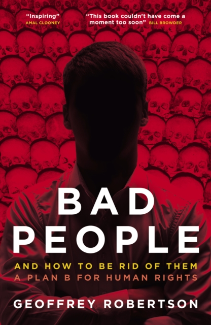 Bad People : And How to Be Rid of Them: A Plan B for Human Rights, Hardback Book