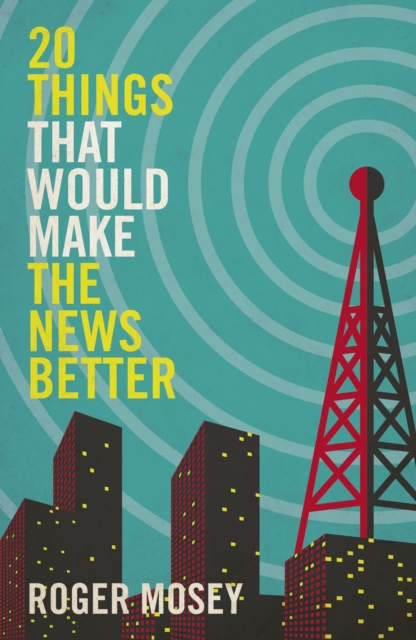 20 Things That Would Make the News Better, Hardback Book