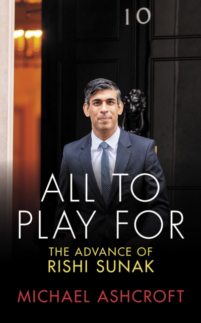 All to Play For : The Advance of Rishi Sunak, Paperback / softback Book