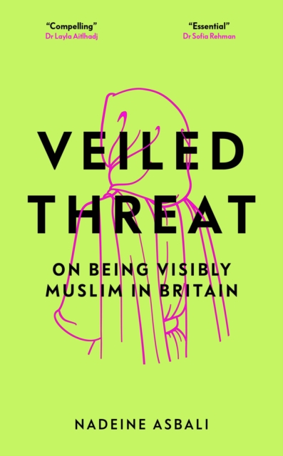 Veiled Threat : On being visibly Muslim in Britain, Hardback Book
