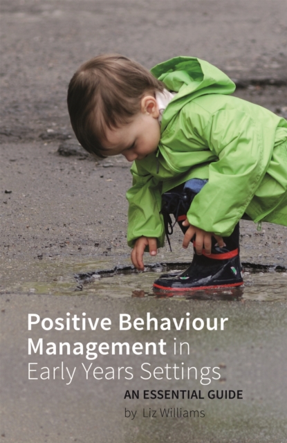 Positive Behaviour Management in Early Years Settings : An Essential Guide, Paperback / softback Book