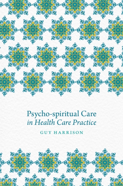 Psycho-spiritual Care in Health Care Practice, Paperback / softback Book