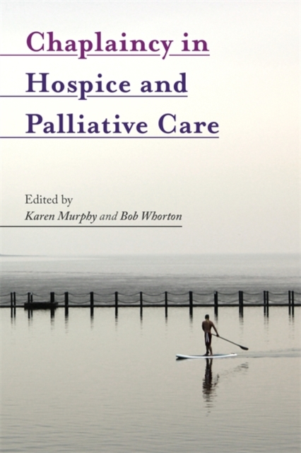 Chaplaincy in Hospice and Palliative Care, Paperback / softback Book