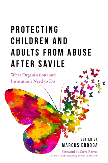 Protecting Children and Adults from Abuse After Savile : What Organisations and Institutions Need to Do, Paperback / softback Book