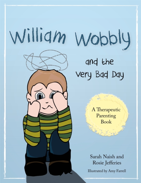 William Wobbly and the Very Bad Day : A Story About When Feelings Become Too Big, Paperback / softback Book