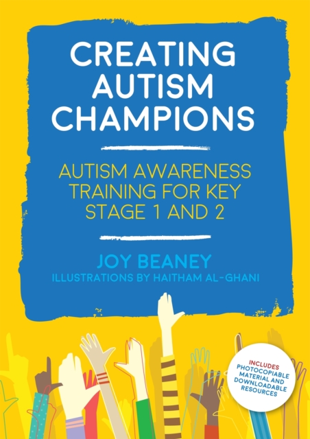 Creating Autism Champions : Autism Awareness Training for Key Stage 1 and 2, Paperback / softback Book