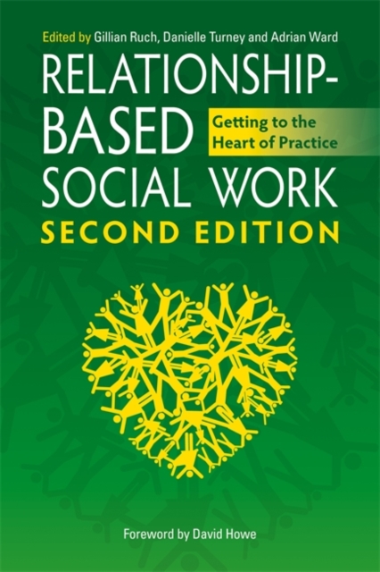 Relationship-Based Social Work, Second Edition : Getting to the Heart of Practice, Paperback / softback Book