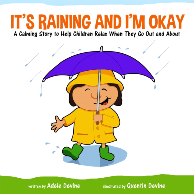 It's Raining and I'm Okay : A Calming Story to Help Children Relax When They Go out and About, Hardback Book