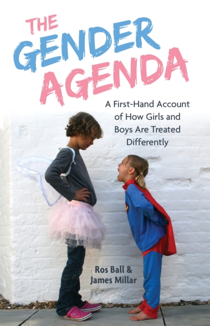 The Gender Agenda : A First-Hand Account of How Girls and Boys are Treated Differently, Paperback / softback Book