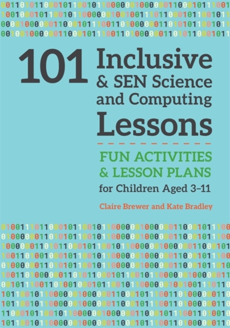 101 Inclusive and SEN Science and Computing Lessons : Fun Activities and Lesson Plans for Children Aged 3 - 11, Paperback / softback Book