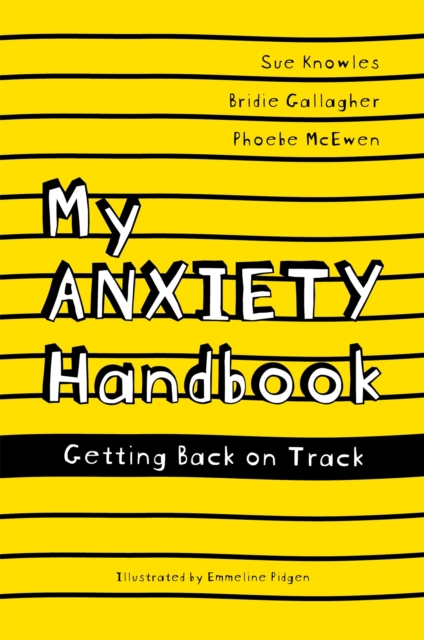 My Anxiety Handbook : Getting Back on Track, Paperback / softback Book