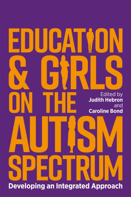 Education and Girls on the Autism Spectrum : Developing an Integrated Approach, Paperback / softback Book