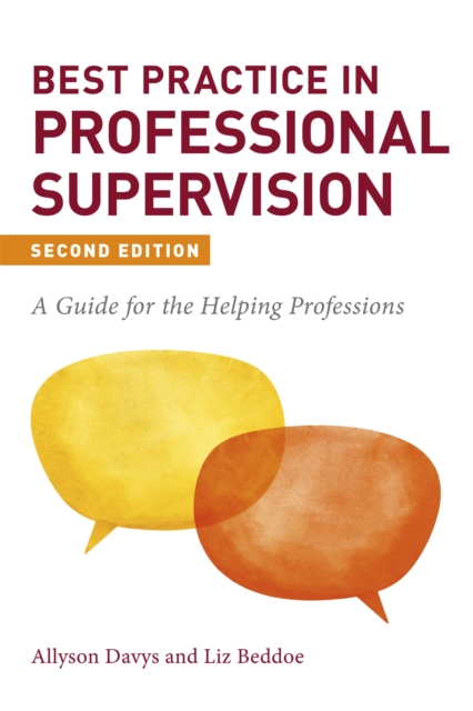 Best Practice in Professional Supervision, Second Edition : A Guide for the Helping Professions, Paperback / softback Book