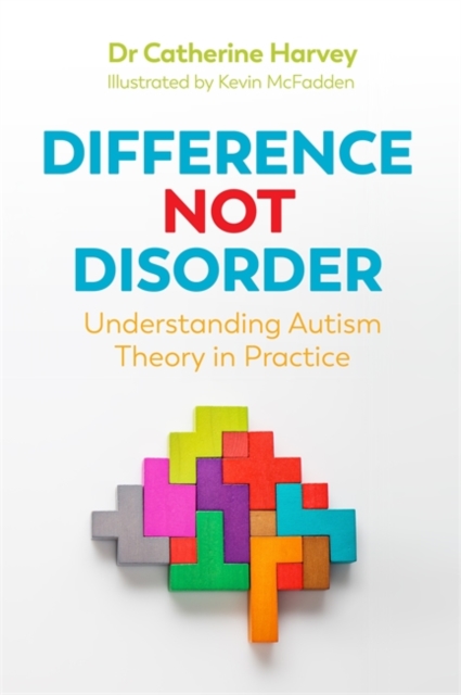 Difference Not Disorder : Understanding Autism Theory in Practice, Paperback / softback Book