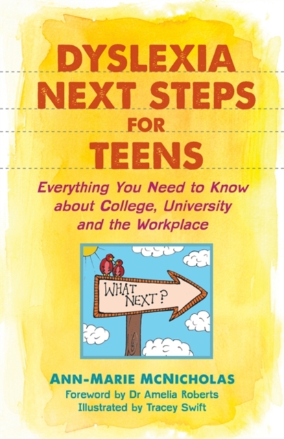 Dyslexia Next Steps for Teens : Everything You Need to Know about College, University and the Workplace, Paperback / softback Book