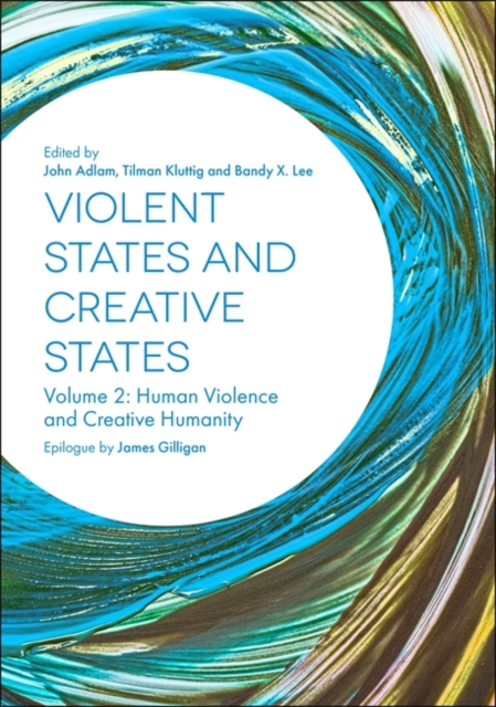Violent States and Creative States (Volume 2) : Human Violence and Creative Humanity, Paperback / softback Book