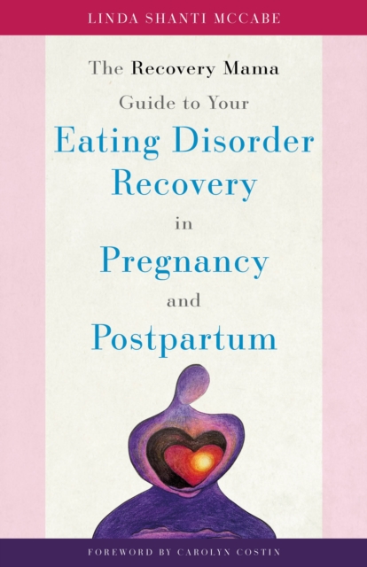 The Recovery Mama Guide to Your Eating Disorder Recovery in Pregnancy and Postpartum, EPUB eBook