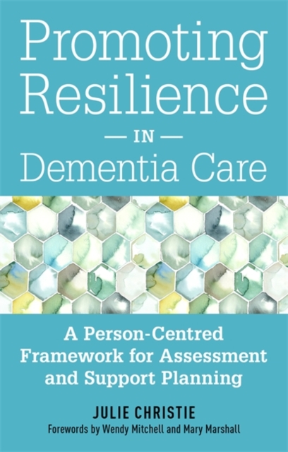 Promoting Resilience in Dementia Care : A Person-Centred Framework for Assessment and Support Planning, Paperback / softback Book