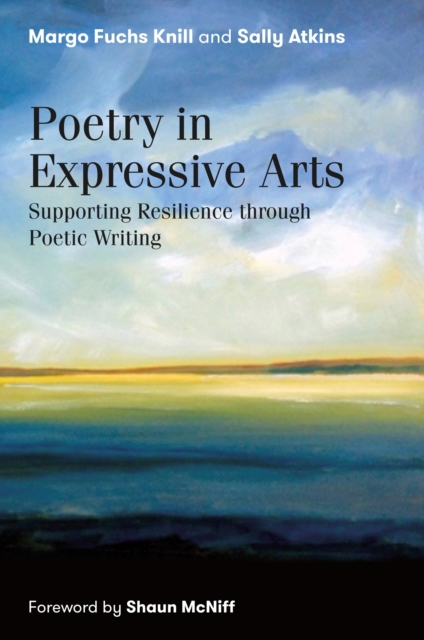 Poetry in Expressive Arts : Supporting Resilience through Poetic Writing, EPUB eBook