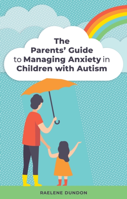 The Parents' Guide to Managing Anxiety in Children with Autism, EPUB eBook