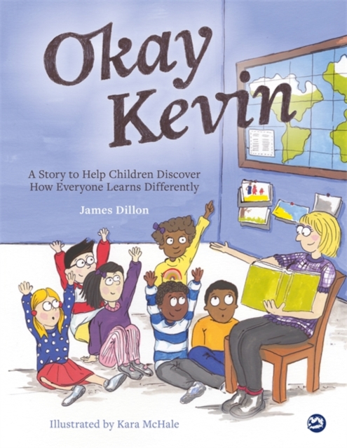 Okay Kevin : A Story to Help Children Discover How Everyone Learns Differently including those with Autism Spectrum Conditions and Specific Learning Difficulties, Hardback Book