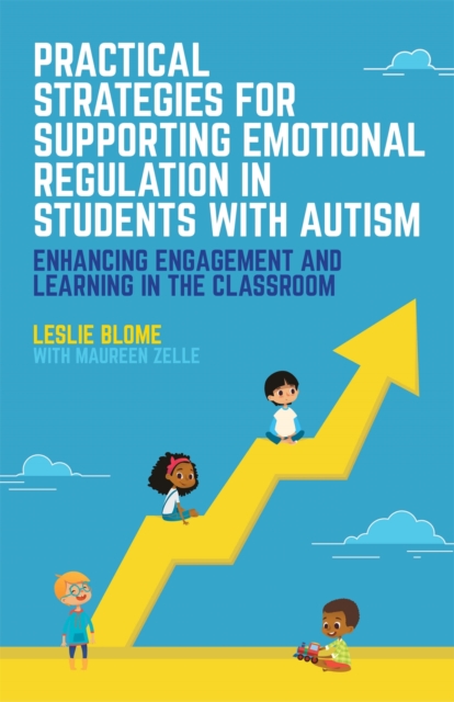 Practical Strategies for Supporting Emotional Regulation in Students with Autism : Enhancing Engagement and Learning in the Classroom, Paperback / softback Book