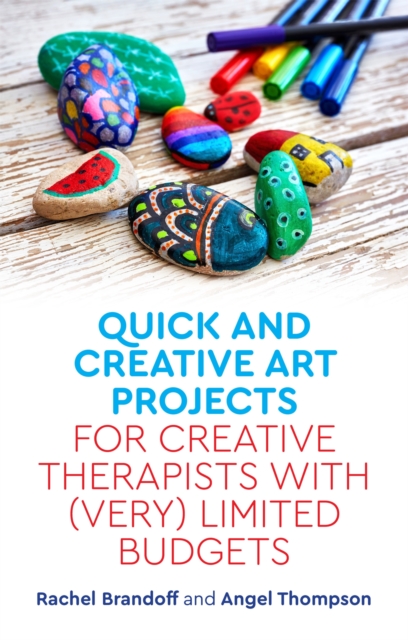 Quick and Creative Art Projects for Creative Therapists with (Very) Limited Budgets, Paperback / softback Book