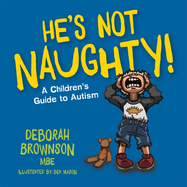 He's Not Naughty! : A Children's Guide to Autism, Paperback / softback Book